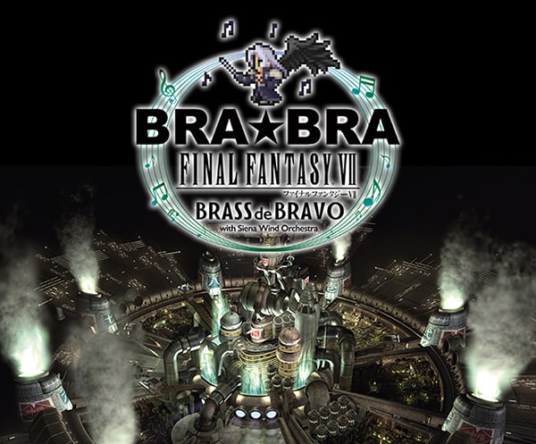 Bra Bra Final Fantasy Vii Brass De Bravo With Siena Wind Orchestra ローチケ ローソンチケット クラシックチケット情報 販売 予約