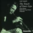 Touch Of Your Lips Chet Baker