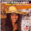 Tahiti Kaina Party -Brique Tahitienne En Chansons