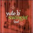 Yule B Swingin Too