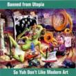 So Yuh Don`t Like Modern Art