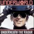 Underneath The Radar Underworld