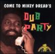 Come To Mikey Dreads Dub Party