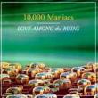 Love Among The Ruins 10000 Maniacs