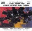I Dont Know This World Withoutdon Cherry �h�� �`�F���[�Ȃ����E
