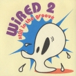 Wired 2 Still In The Groove