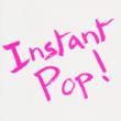 Instant Pop ! 1