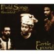 Field Songs Revisited Fertile Ground