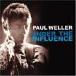 Under The Influence -Paul Weller