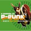 Six Degrees Of P-Funk: The Best Of George Clinton & His Funk Family