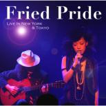 Fried Pride Live In New York & Tokyo