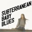 Subterranean Baby Blues