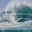 La Mer Sea-debussy, Britten, Mercure: Nezet-seguin / Grand Montreal Metropolitain O