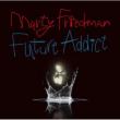Future Addict Marty Friedman