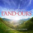 This Land Of Ours: Cory Band Cantorion Jenkins, Karl (1944-)