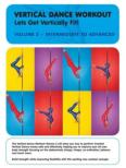 Vertical Dance Workout: Let's Get Vertically Fit!: Volume 2