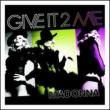 Give It 2 Me