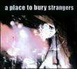 A Place To Bury Strangers
