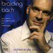 Woyke Braiding Bach-j.s.bach & Woyke