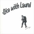Ska With Laurel