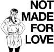 Not Made For Love