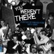 You Weren't There: History Of Chicago Punk 1977-1984