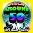 DISCO AROUND 50 LET'S GROOVE�`SURFER