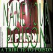 Name Your Poison: Tribute To Poison