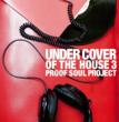 UNDERCOVER OF THE HOUSE 3 Proof Soul Project