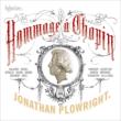 Hommage a Chopin -Balakirev,  Godowsky,  Tchaikovsky,  etc :  Jonathan Plowright