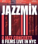 Jazzmix: 8 Jazz Concerts, 8 Films Live In Nyc