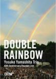 Double Rainbow-Kessei 40 Shuunen Kinen!Yamashita Yosuke Trio Fukkatsusai Live
