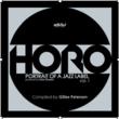 HORO -PORTRAIT OF A JAZZ LABEL vol.1 compiled by Gilles Peterson