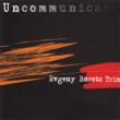 Uncommunicado