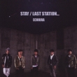 Stay/Last Station...