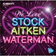 We Love Stock, Aitken & Waterman