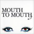 MOUTH TO MOUTH