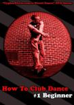 How To Club Dance 1