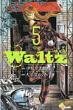 Waltz 5 �Q�b�T�����N�T���f�[�R�~�b�N�X