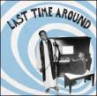 Last Time Around