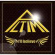 I'll believe