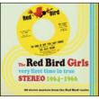 Red Bird Girls: Very First Time In True Stereo 1964-1966