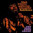 Black Is Brown & Brown Is Beautiful / The Real Ruth