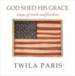 God Shed His Grace: Songs Of Truth  &  Freedom