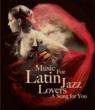 Music For Latin Jazz Lovers...A Song For You