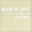 What Is Life?: L.larsen / Voces Nordicae