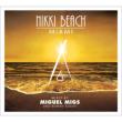 Nikki Beach Miami Mixed By Miguel Migs & Roman Rosati