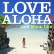 Love Aloha-Sunlite And Moonlite
