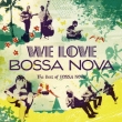 We Love Bossa Nova-Best Of Bossa Nova-