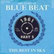 Story Of Blue Beat 1961 Part 2 The Best In Ska